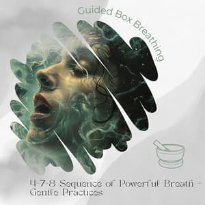 4-7-8 Sequence of Powerful Breath - Gentle Practices - Guided Box Breathing
