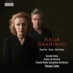 Kaija Saariaho: True Fire, Ciel d'hiver & Trans - Kaija Saariaho