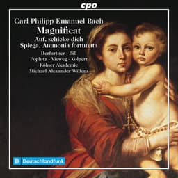 C.P.E. Bach: Magnificat, Auf, schicke dich recht feierlich & Spiega Hammonia fortunata - Carl Philipp Emanuel Bach