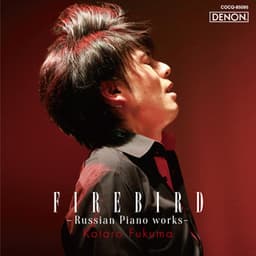 Firebird: Rosian Piano Works - Kotaro Fukuma
