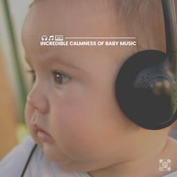 Incredible Calmness of Baby Music - Music Box Lullabies