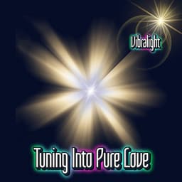 Tuning Into Pure Love - Vibralight