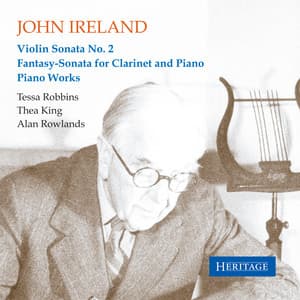John Ireland: Violin Sonata No. 2 - Fantasy-Sonata for Clarinet and Piano - Piano Works - John Ireland