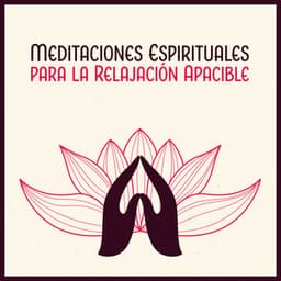 Meditaciones Espirituales para la Relajación Apacible - Meditación Budista Academia