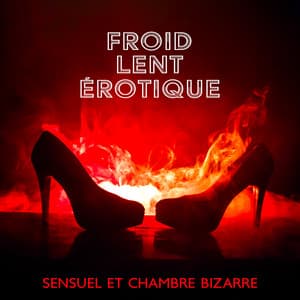 Froid lent érotique sensuel et chambre bizarre: Séduction de minuit à Ibiza, mélange de musique de liste de lecture sexuelle - Slow Sex Music