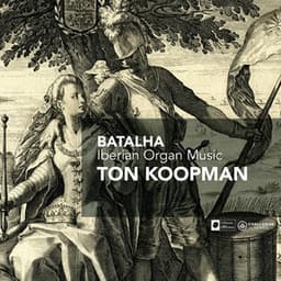 Batalha - Iberian Organ Music - Ton Koopman