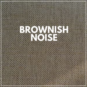 Brownish Noise - Brown Noise Baby