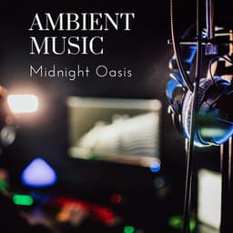 Ambient Music: Midnight Oasis - ADHD Music