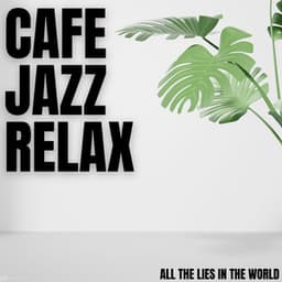 All The Lies In The World - Cafe Jazz Relax