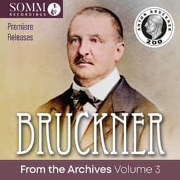 Bruckner: From the Archives, Vol. 3 - Anton Bruckner