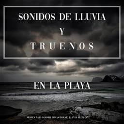 Sonidos de Lluvia y Truenos en la Playa - Musica para Dormir Dream House