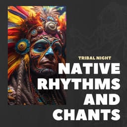 Tribal Night: Native Melodies Under the Moon - Native Rhythms and Chants