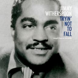 Tryin' Not to Fall - Jimmy Witherspoon
