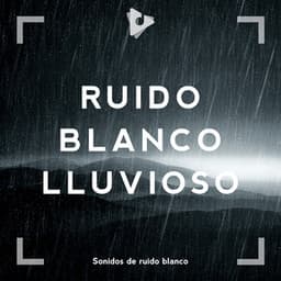 Ruido Blanco Lluvioso - Sonidos de ruido blanco