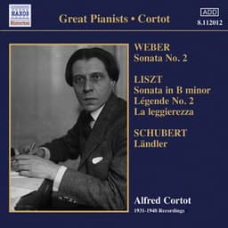 Weber, C.M. Von: Piano Sonata No. 2 / Liszt, F.: Piano Sonata / Schubert, F.: 12 Deutsche - Alfred Cortot