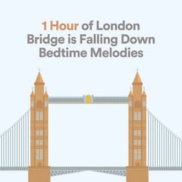 1 Hour of London Bridge is Falling Down Bedtime Melodies - Baby Music