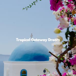 Tropical Getaway Dream - Coffee House Days