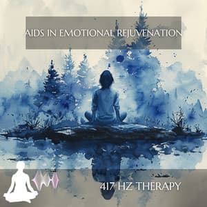 Aids in Emotional Rejuvenation - 417 Hz Therapy