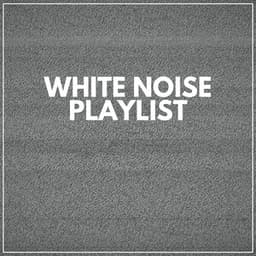 White Noise Playlist - White Noise Therapy