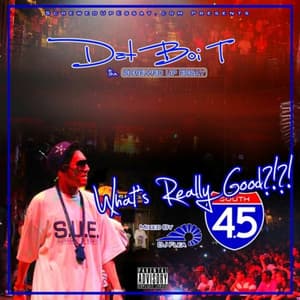 Whats Really Good 4.5 - Dat Boi T