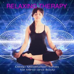 Relaxing Therapy: 30 Deep Meditation Tunes for Mind and Body - Meditation Music Academy