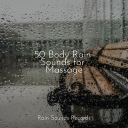 50 Body Rain Sounds for Massage - Sons da natureza HD