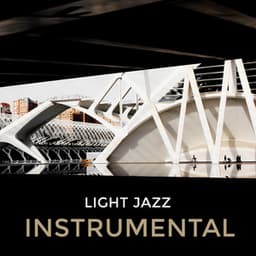 Light Jazz Instrumental – Summer Chill, Jazz 2018 - Easy Listening Chilled Jazz