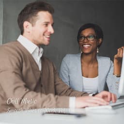 Chill Music: Smooth Vibes to Work Vol. 1 - Work Playlist