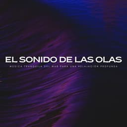 El Sonido De Las Olas: Música Tranquila Del Mar Para Una Relajación Profunda - Música para Desayuno De Lujo