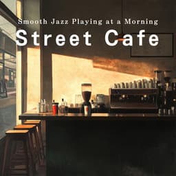 Smooth Jazz Playing at a Morning Street Cafe - Café Lounge