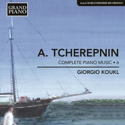 Tcherepnin: Piano Music, Vol. 6 - Alexander Tcherepnin