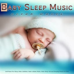 Baby Sleep Music: Soft Piano and Ocean Waves For Sleep, Baby Lullabies, Baby Lullaby Music, Baby Sleep Aid and Sleeping Music For Kids - Baby Lullaby