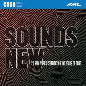 CBSO Sounds New - City Of Birmingham Symphony Orchestra