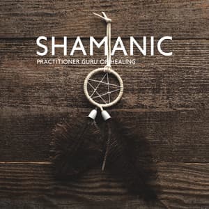 Shamanic Practitioner Guru of Healing and Meditation: Deep Trance Therapy Music - Native Classical Sounds