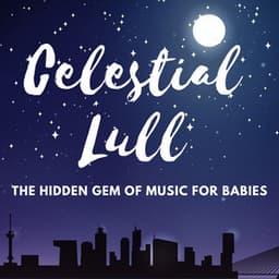 Celestial Lull: The Hidden Gem of Music for Babies - Sounds for Life