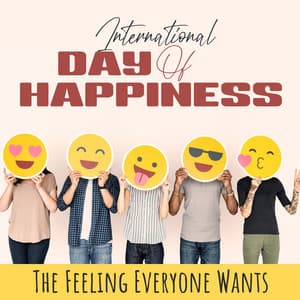 International Day Of Happiness: The Feeling Everyone Wants - Vinyl Chill Zone