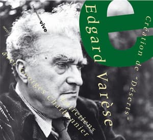 Création de Déserts - Entretiens avec Georges Charbonnier - Edgard Varèse
