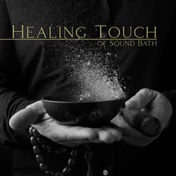 Healing Touch of Sound Bath: Tibetan Music for Spa & Wellness Treatments, Invigorate Body and Mind - Tibetan Prayers