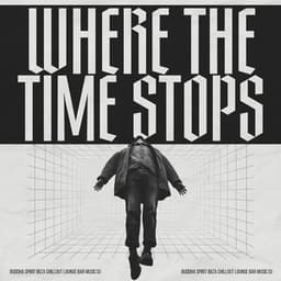 Where the Time Stops - Buddha Spirit Ibiza Chillout Lounge Bar Music DJ