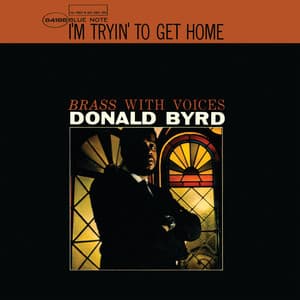 I'm Tryin' To Get Home - Donald Byrd