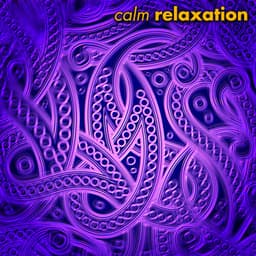 Calm Relaxation - Calm Relaxation