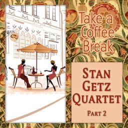 Take a Coffee Break - Stan Getz Quintet