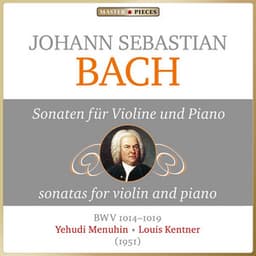 Masterpieces Presents Johann Sebastian Bach: Violin and Piano Sonatas, BWV 1014 - 1019 - Johann Sebastian Bach
