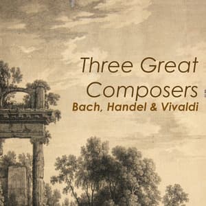 "3 Great Composers": Bach, Handel & Vivaldi - Johann Sebastian Bach