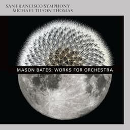 Mason Bates: Works for Orchestra - Mason Bates