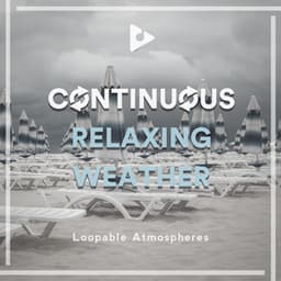 Continuous Relaxing Weather - Loopable Atmospheres