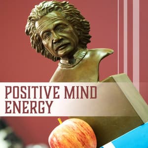 Positive Mind Energy: Mental Attitude, Pure Thoughts, Body Energy, Inner Discovery, Yoga Meditation, Music to Improve Self Esteem, Ease Study & Concentration - Improving Concentration Music Zone