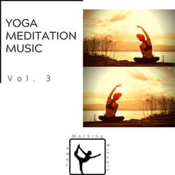 Yoga Meditation Music Vol. 3 - Yoga & Morning Rituals