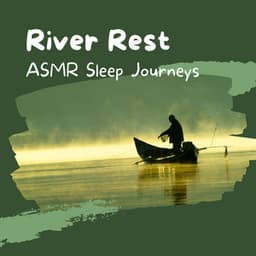 River Rest: ASMR Sleep Journeys - Calming Waves