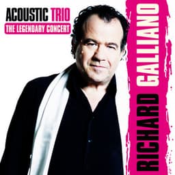 Acoustic Trio: The Legendary Concert - Richard Galliano